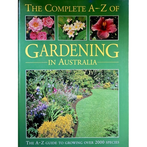 The Complete A - Z Of Gardening In Australia