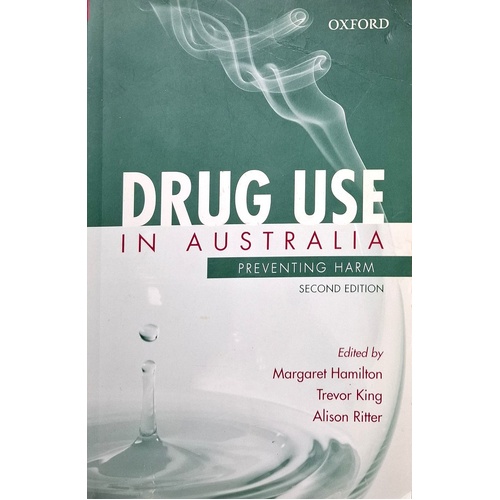 Drug Use In Australia. Preventing Harm