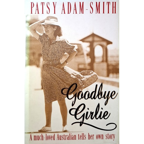 Goodbye Girlie. A Much Loved Australian Tells Her Own Story.