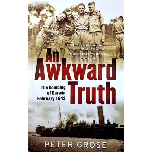 An Awkward Truth. The Bombing Of Darwin February 1942