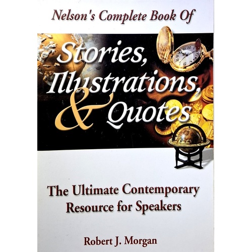 Stories, Illustrations, & Quotes. The Ultimate Contemporary Resource For Speakers