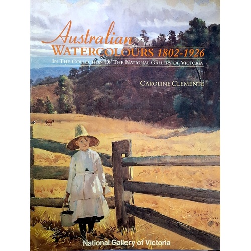 Australian Watercolours 1802-1926. In The Collection Of The National Gallery Of Victoria