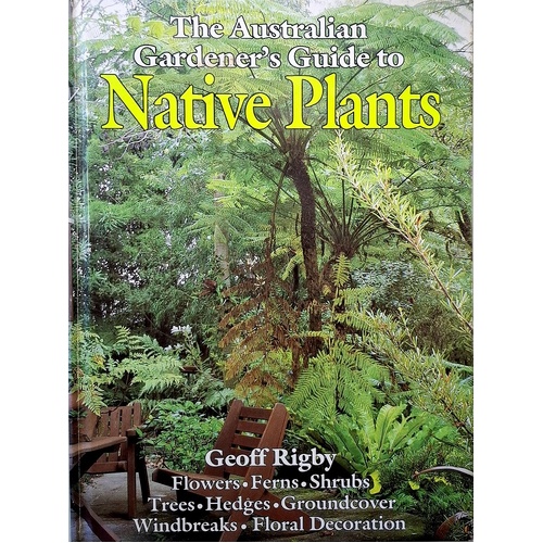 The Australian Gardener's Guide To Native Plants
