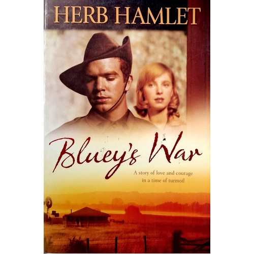 Bluey's War. A Story Of Live And Courage In A Time Of Turmoil