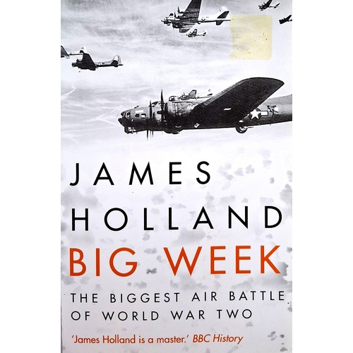 Big Week. The Biggest Air Battle Of World War Two