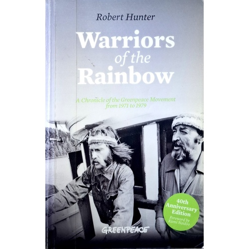Warriors of the Rainbow. A Chronicle of the Greenpeace Movement from 1971 to 1979