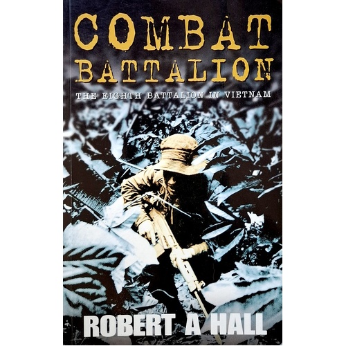 Combat Battalion. The Eighth Battalion in Vietnam