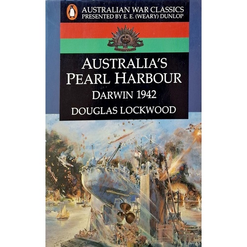 Australia's Pearl Harbour. Darwin 1942