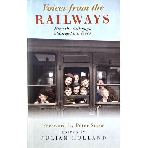 Voices From The Railways. How The Railways Changed Our Lives