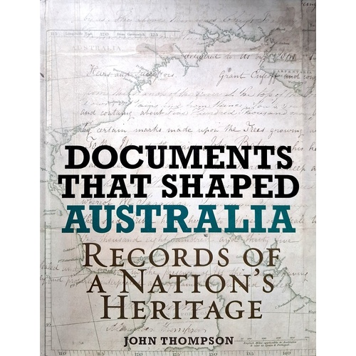 Documents That Shaped Australia. Records Of A Nation's Heritage