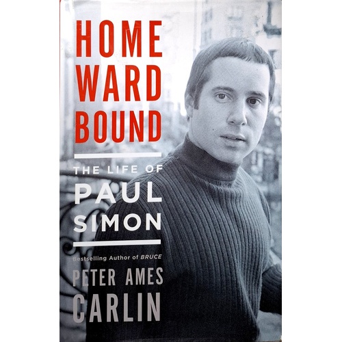 Homeward Bound. The Life Of Paul Simon