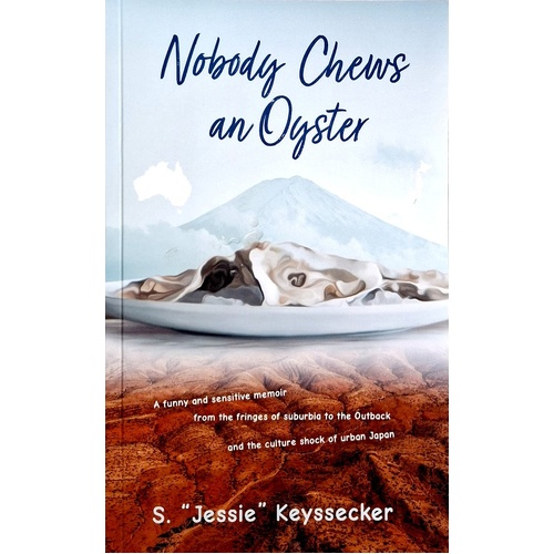 Nobody Chews An Oyster. A Memoir