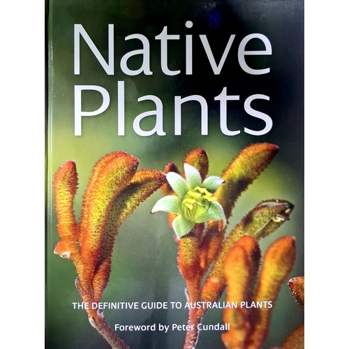 Native Plants. The Definitive Guide To Australian Plants