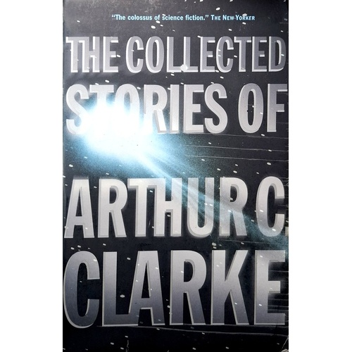 The Collected Stories Of Arthur C. Clarke