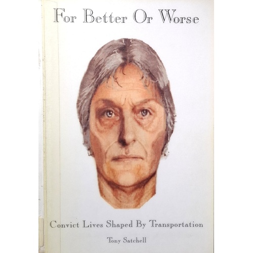 For Better Or Worse. Convict Lives Shaped By Transportation
