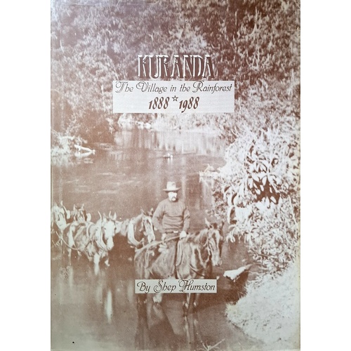 Kuranda. The Village In The Rainforest 1888-1988