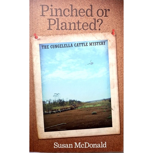 Pinched Or Planted. The Cungelella Cattle Mystery