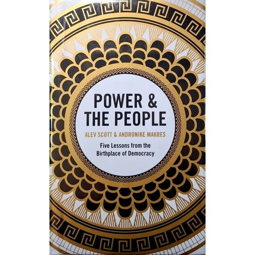 Power & The People. Five Lessons From The Birthplace Of Democracy