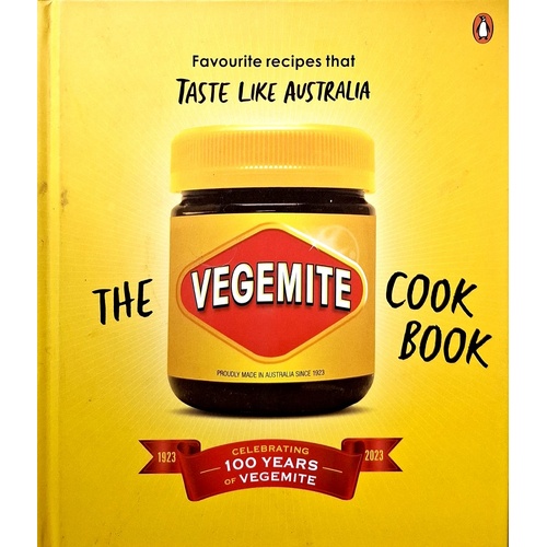 The Vegemite Cookbook. Favourite Recipes That Taste Like Australia