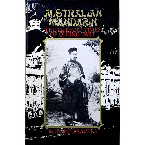 Australian Mandarin. The Life And Times Of Quong Tart