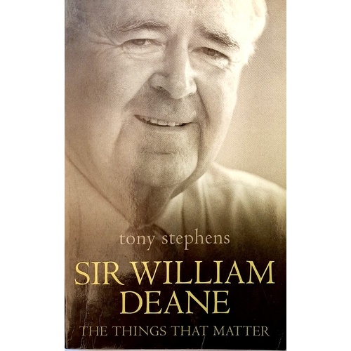 Sir William Deane. The Things That Matter