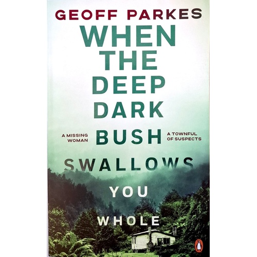 When The Deep, Dark Bush Swallows You Whole