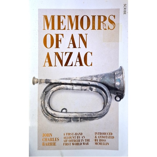 Memoirs Of An Anzac. A First-Hand Account By An AIF Officer In The First World War