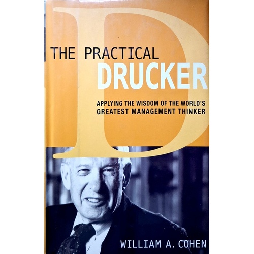 The Practical Drucker. Applying The Wisdom Of The World's Greatest Management Thinker