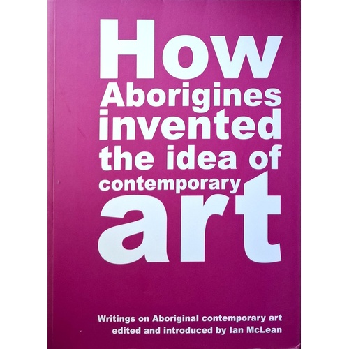 How Aborigines Invented the Idea of Contemporary Art
