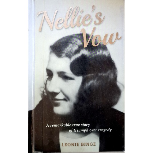 Nellie's Vow. A Remarkable True Story Of Triumph Over Tragedy
