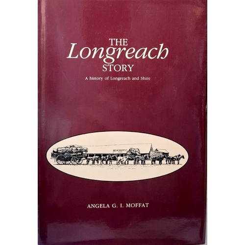 The Longreach Story. A History Of Longreach And Shire