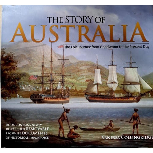The Story of Australia. The Epic Journey from Gondwanaland to the Present Day