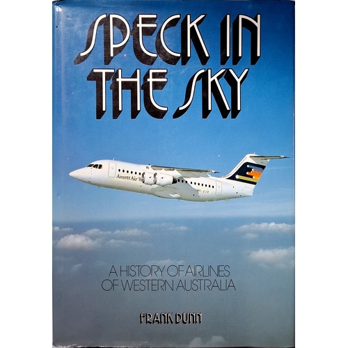 Speck In The Sky. A History Of Airlines In Western Australia
