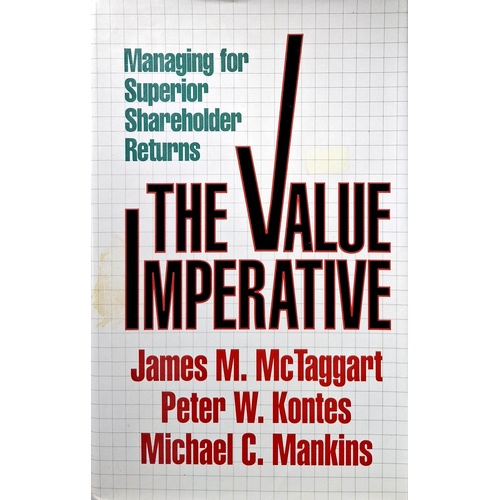 Value Imperative. Managing For Superior Shareholder Returns