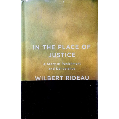 In The Place Of Justice. A Story Of Punishment And Deliverance