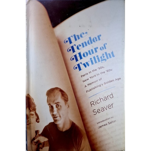 The Tender Hour Of Twilight. Paris In The 50s, New York In The 60s, A Memoir Of Publishing's Golden Age
