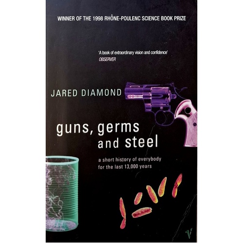 Guns, Germs And Steel. A Short History Of Everybody For The Last 13,000 Years