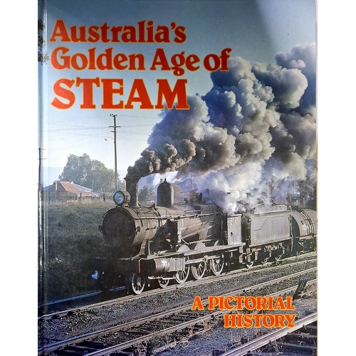 Australia's Golden Age Of Steam. A Pictorial History