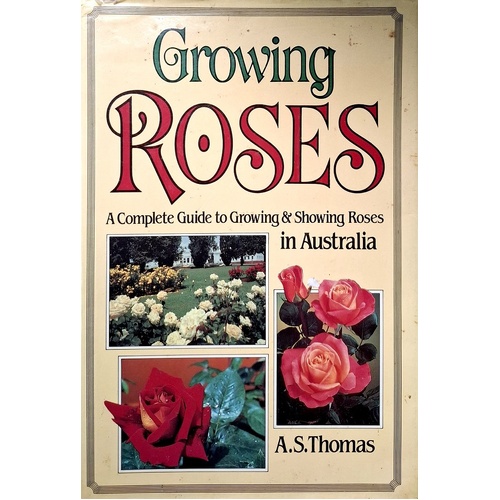 Growing Roses. A Complete Guide To Growing & Showing Roses In Australia