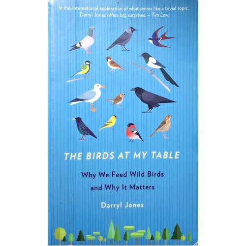 The Birds At My Table. Why We Feed Wild Birds And Why It Matters