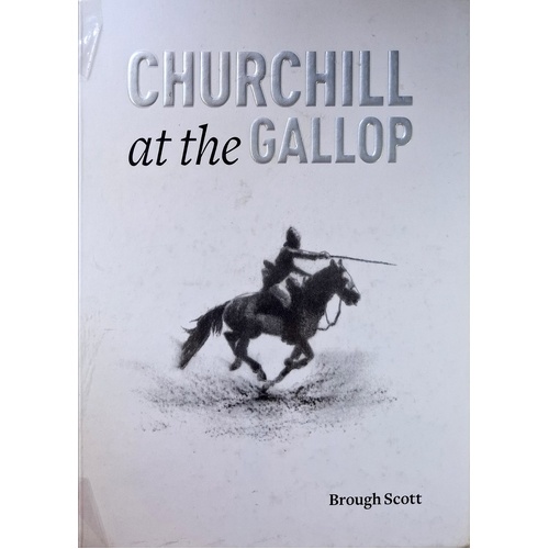 Churchill At The Gallop. Winston's Life In The Saddle