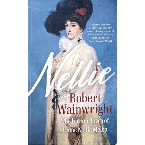 Nellie. The Life And Loves Of Dame Nellie Melba