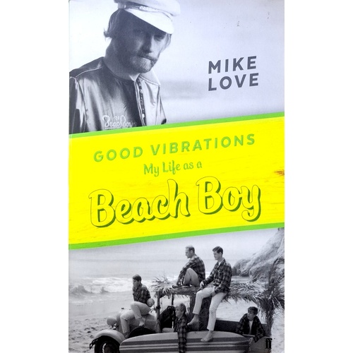 Good Vibrations. My Life As A Beach Boy