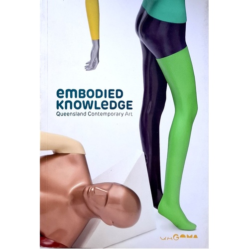 Embodied Knowledge. Queensland Contemporary Art