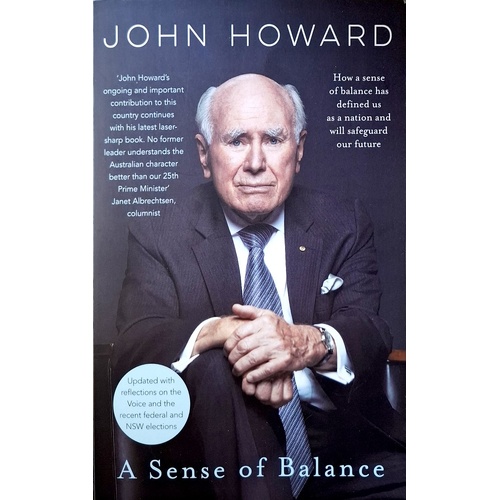 A Sense Of Balance. Thoughts For The Political Centre From Australia's Second Longest Serving Prime Minister
