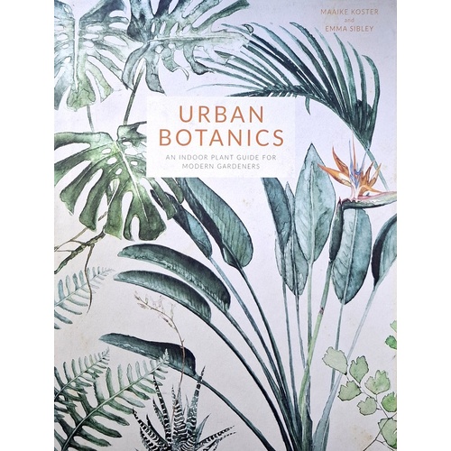 Urban Botanics. An Indoor Plant Guide For Modern Gardeners