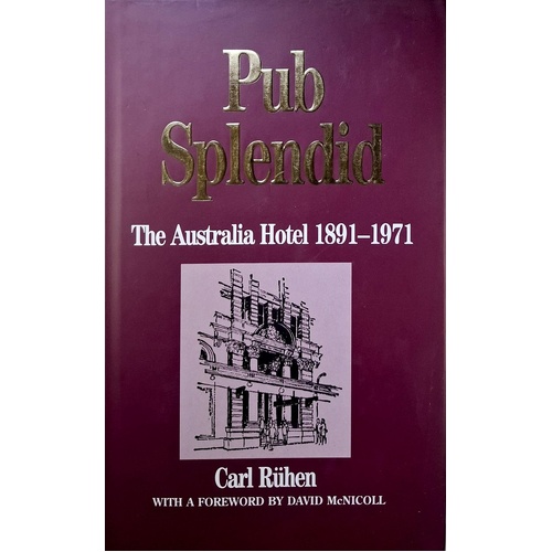 Pub Splendid. The Australian Hotel 1891-1971