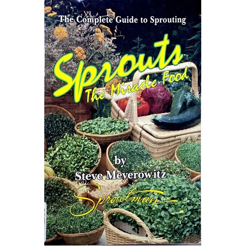 Sprouts. The Miracle Food. The Complete Guide To Sprouting