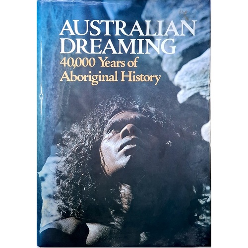 Australian Dreaming. 40,000 Years Of Aboriginal History