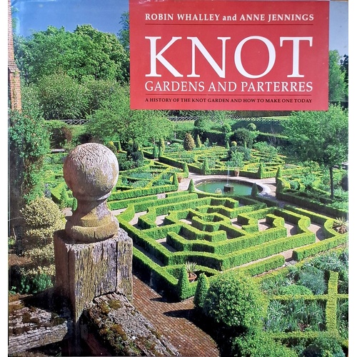 Knot Gardens And Parterres. A History Of The Knot Garden And How To Make One Today